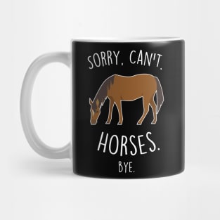 Sorry, Can't. Horses. Mug